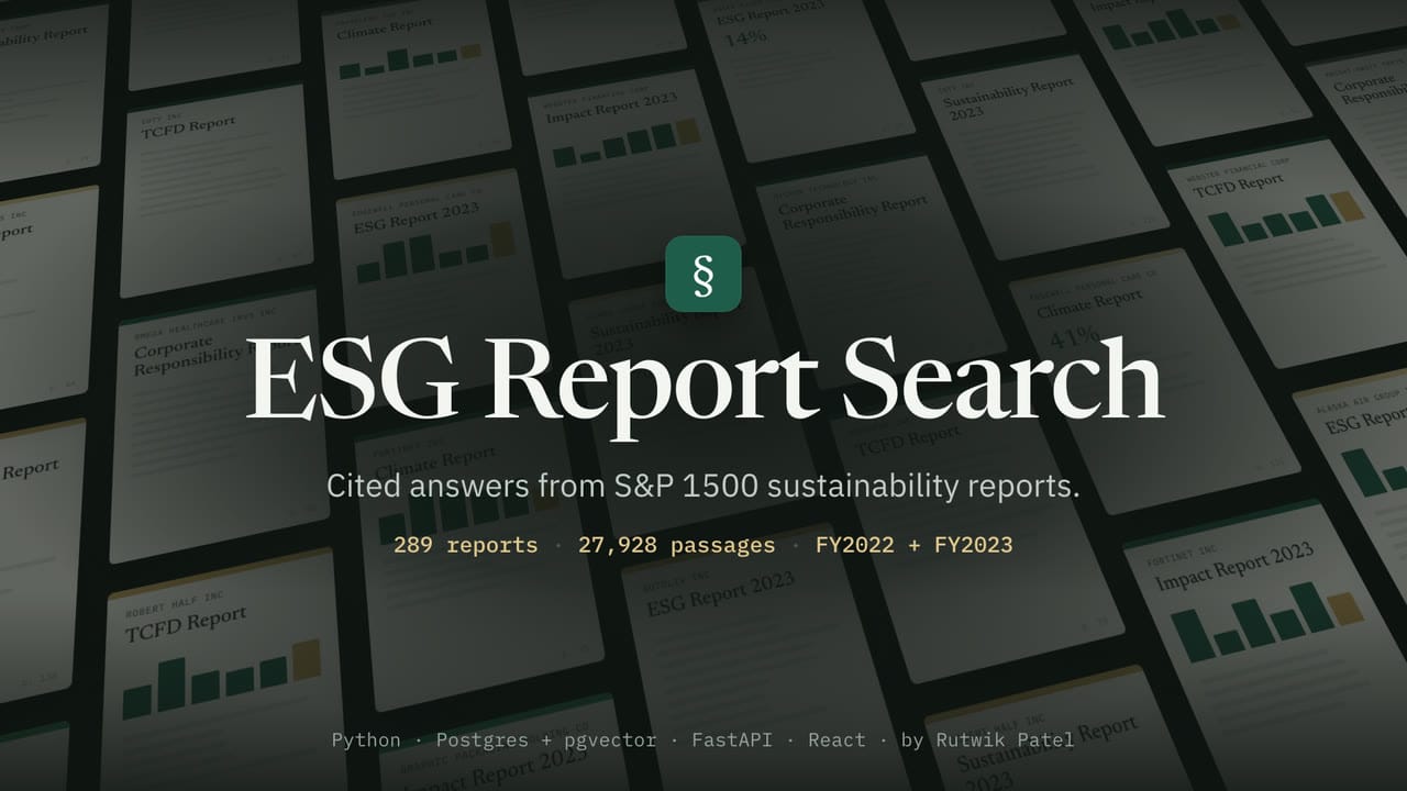 ESG Report Search, a RAG app that answers questions about S&P 1500 sustainability reports and cites the report page behind each fact, built with Python, FastAPI, Postgres + pgvector and React by Rutwik Patel